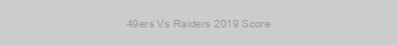 49ers Vs Raiders 2019 Score